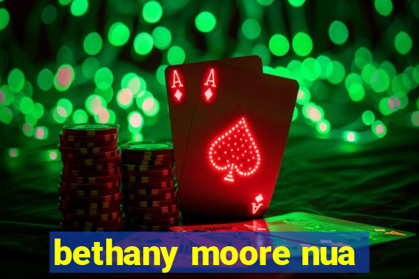 bethany moore nua